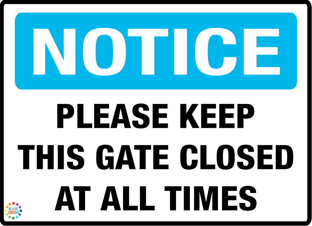 Notice<br/> Please Keep This Gate<br/> Closed At All Times