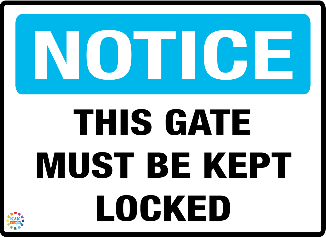 Notice<br/> This Gate Must be<br/> Kept Locked