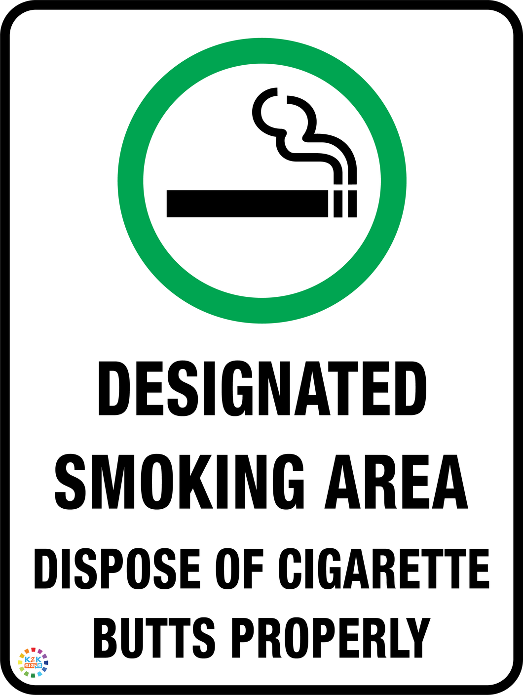 Designated Smoking Area - Dispose Of Cigarette Butts Properly Sign