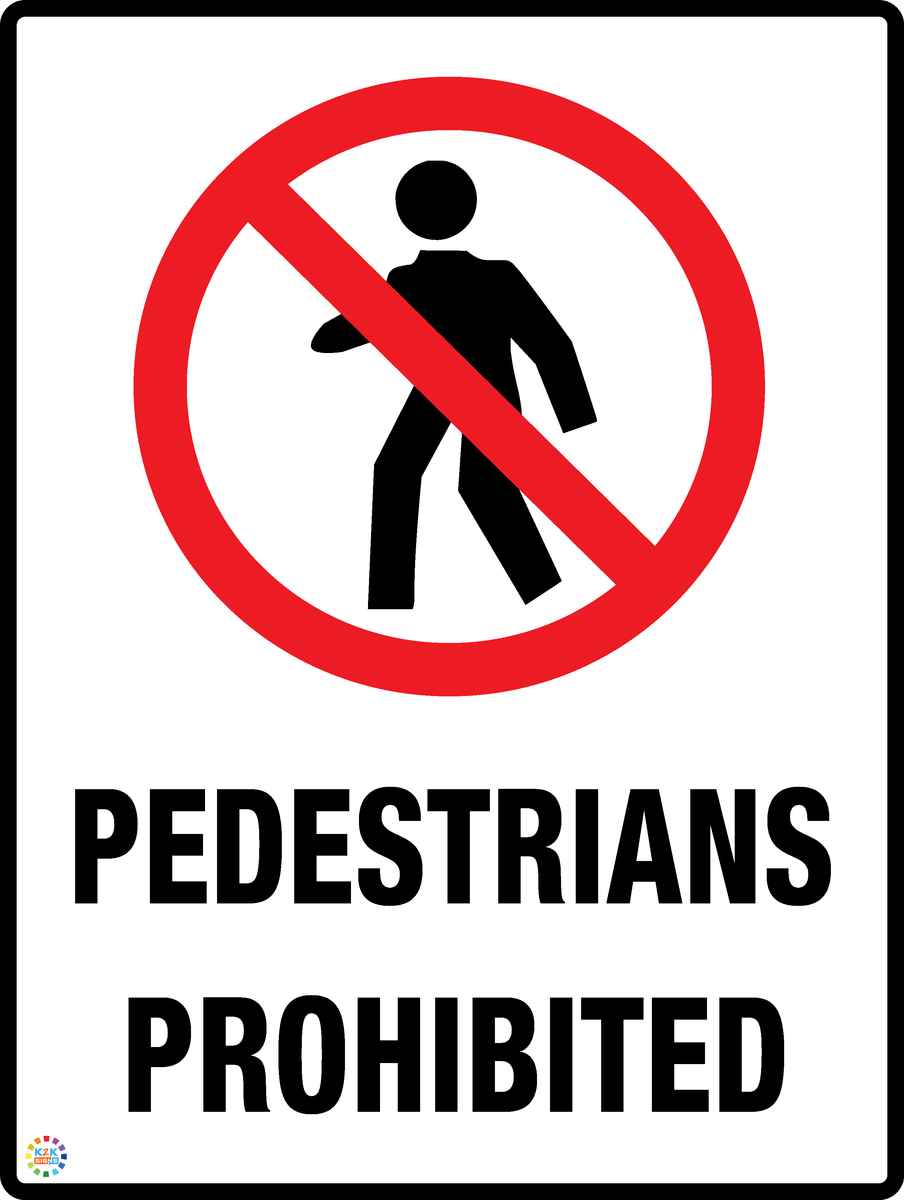 Pedestrians Prohibited Sign | K2K Signs Australia