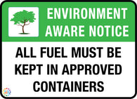 All Fuel Must Be Kept In Approved Containers - Environment Aware Notice Sign