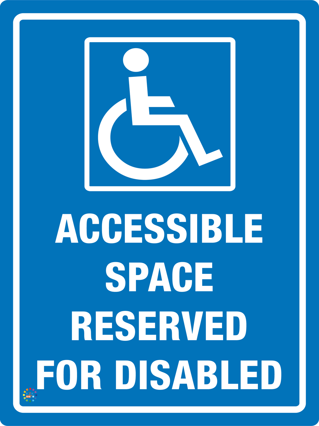 Accessible Support. Sign Accessible Space Reserved For Disabled Sign | K2K Signs
