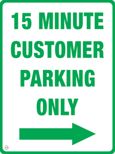 15 Minute Customer Parking Only - Right Arrow Sign