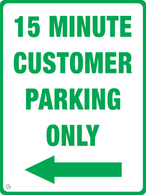 15 Minute Customer Parking Only - Left Arrow Sign