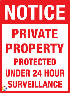 Notice - Private Property Protected Under 24 Hours Surveillance Sign