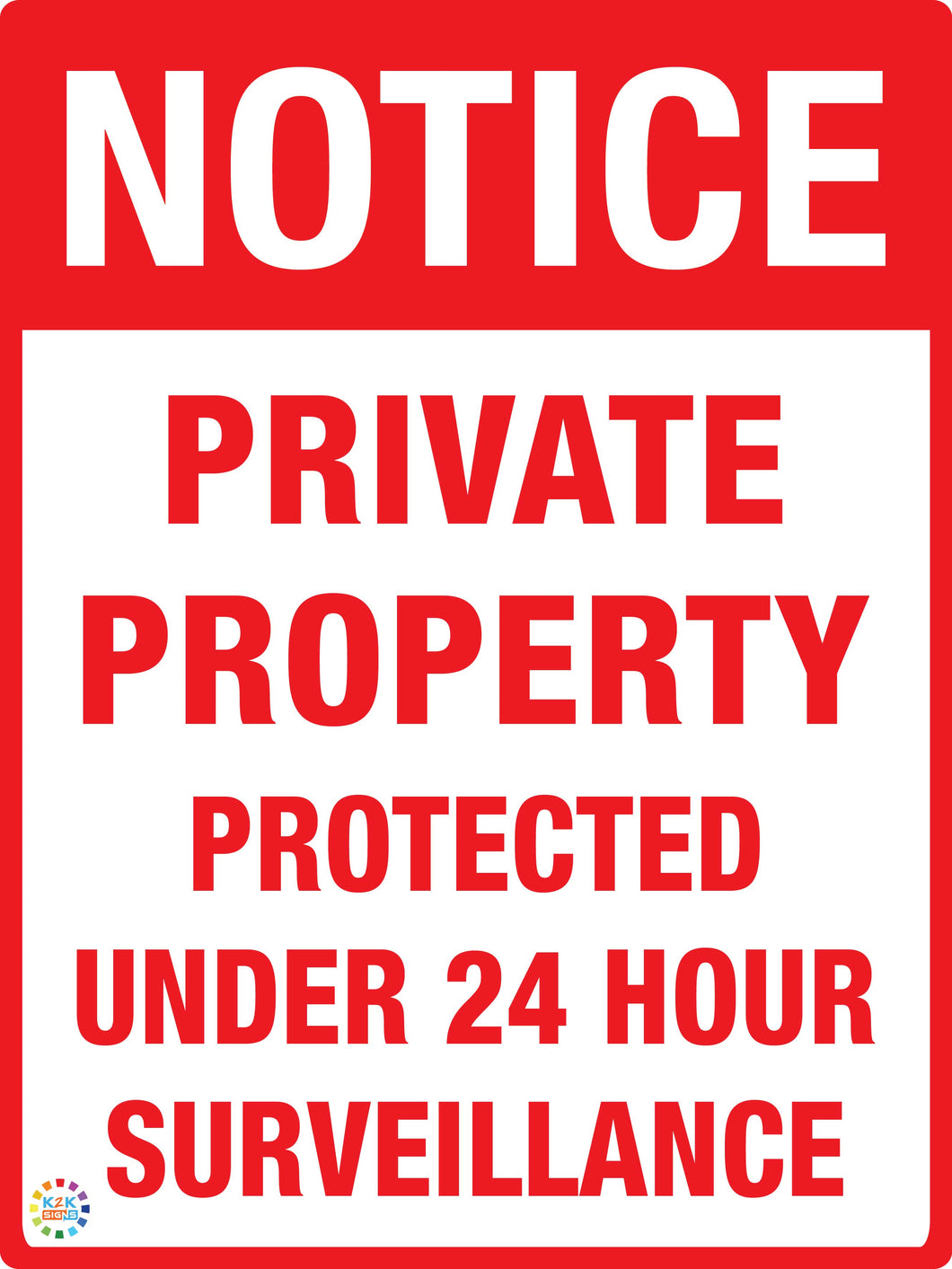 Notice - Private Property Protected Under 24 Hours Surveillance Sign