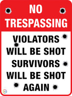 No Trespassing - Violators Will Be Shot Sign