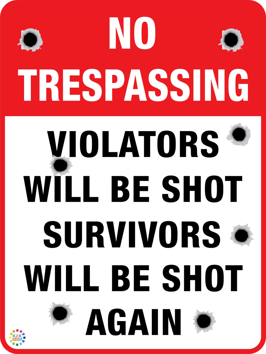 No Trespassing - Violators Will Be Shot Sign