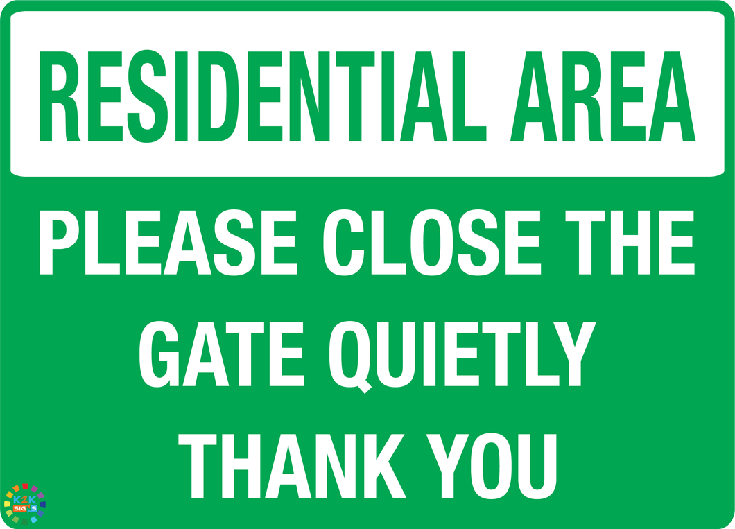 Residential Area - Please Close The Gate Quietly Sign