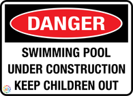 Swimming Pool Under Construction Keep Children Out Sign