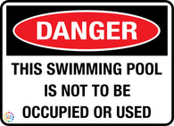 Danger - This Swimming Pool Is Not Be occupied Or Used Sign