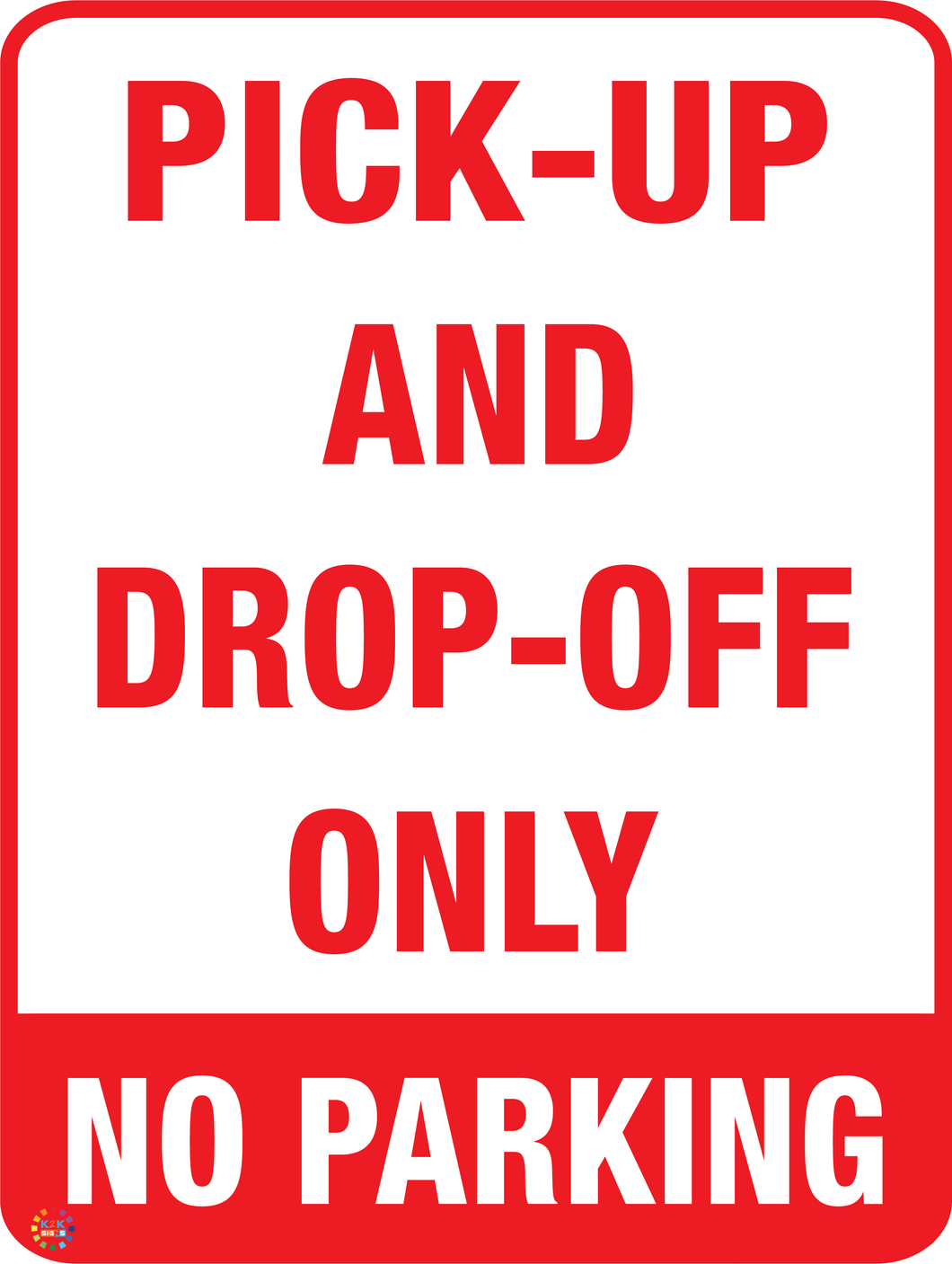 Pick Up and Drop Off Only - No Parking Sign