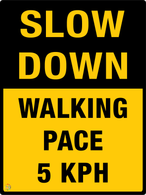 Slow Down - Walking Pace 5 Kph Sign