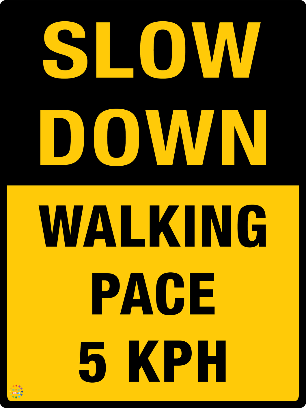 Slow Down - Walking Pace 5 Kph Sign