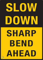 Slow Down Sharp Bend Ahead Sign