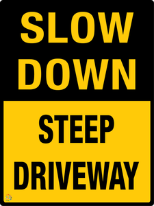 Slow Down - Steep Driveway Sign
