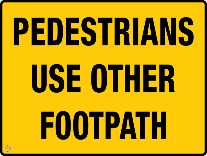 Pedestrians Use Other Footpath – K2K Signs