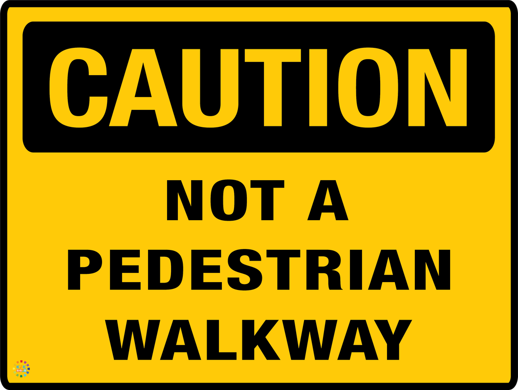Caution<br/> Not A Pedestrain<br/> Walkway