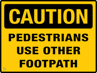 Caution - Pedestrians Use Other Footpath sign