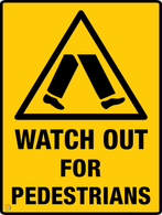 Watch Out For  Pedestrains