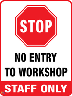 Stop | No Entry To Workshop | Staff Only Sign