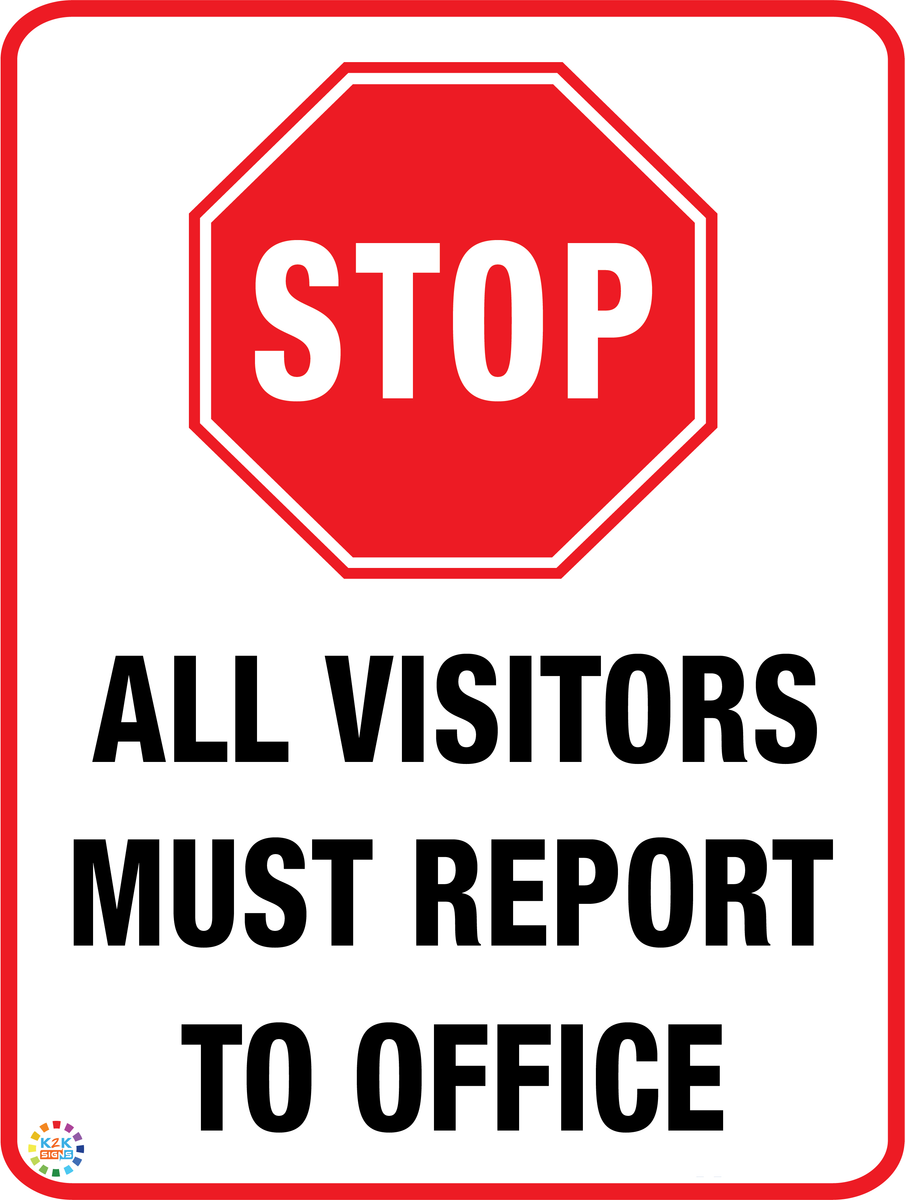 Stop - All Visitors Must Report To Office | K2K Signs Australia