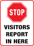 Stop - Visitors Report in Here Sign