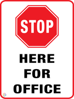 Stop Here For Office Sign