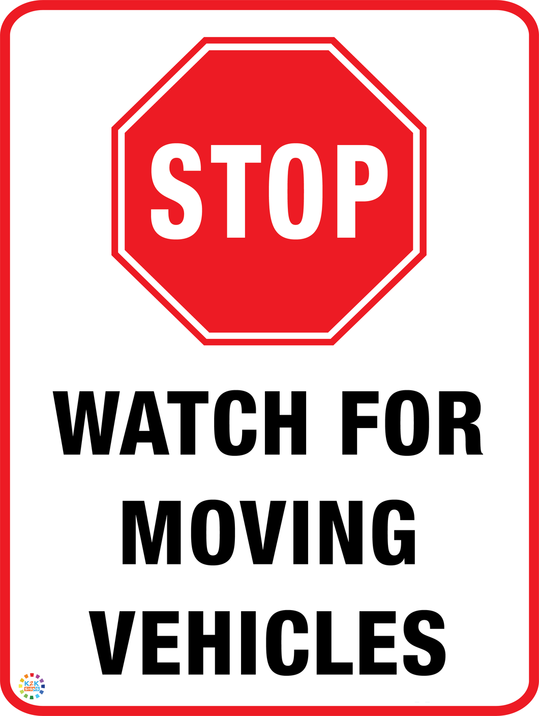 Stop - Watch For Moving Vehicles Sign