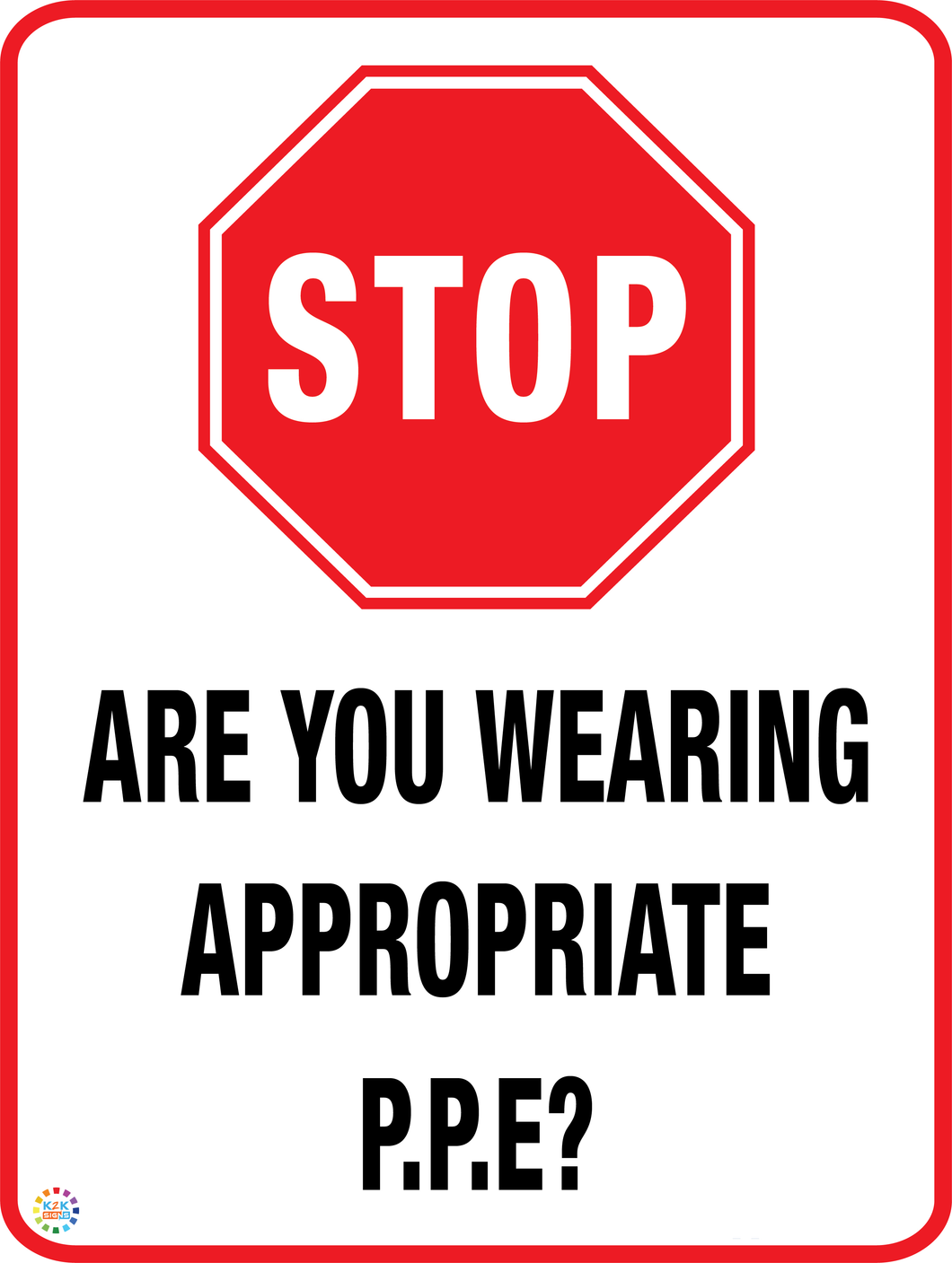 Stop - Are Wearing Appropriate PPE? Sign | K2K Signs Australia