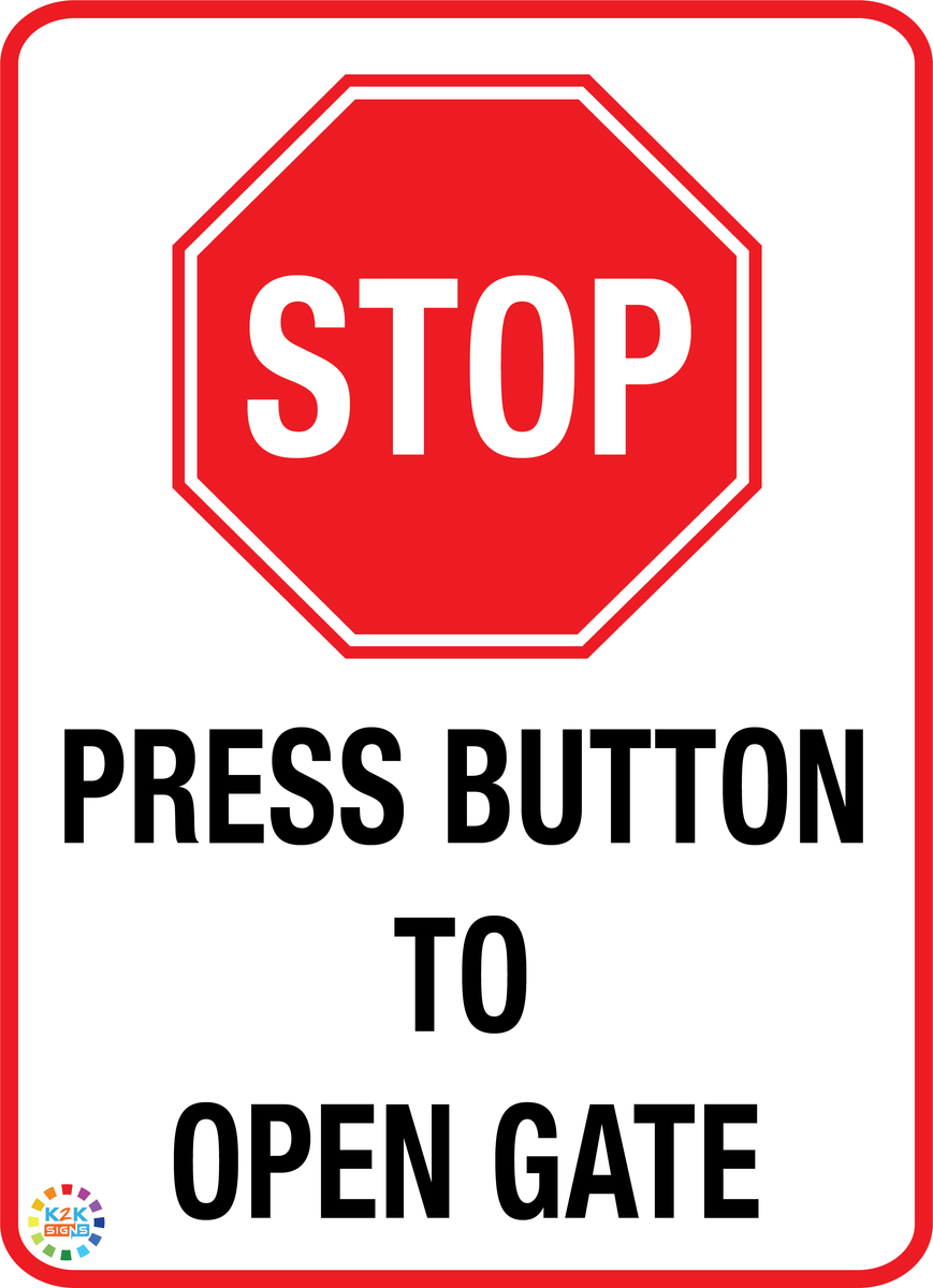 Open Gate Sign Stop - Press Button To Open Gate Sign | K2K Signs Australia