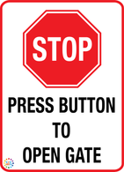 Stop - Press Button To Open Gate Sign
