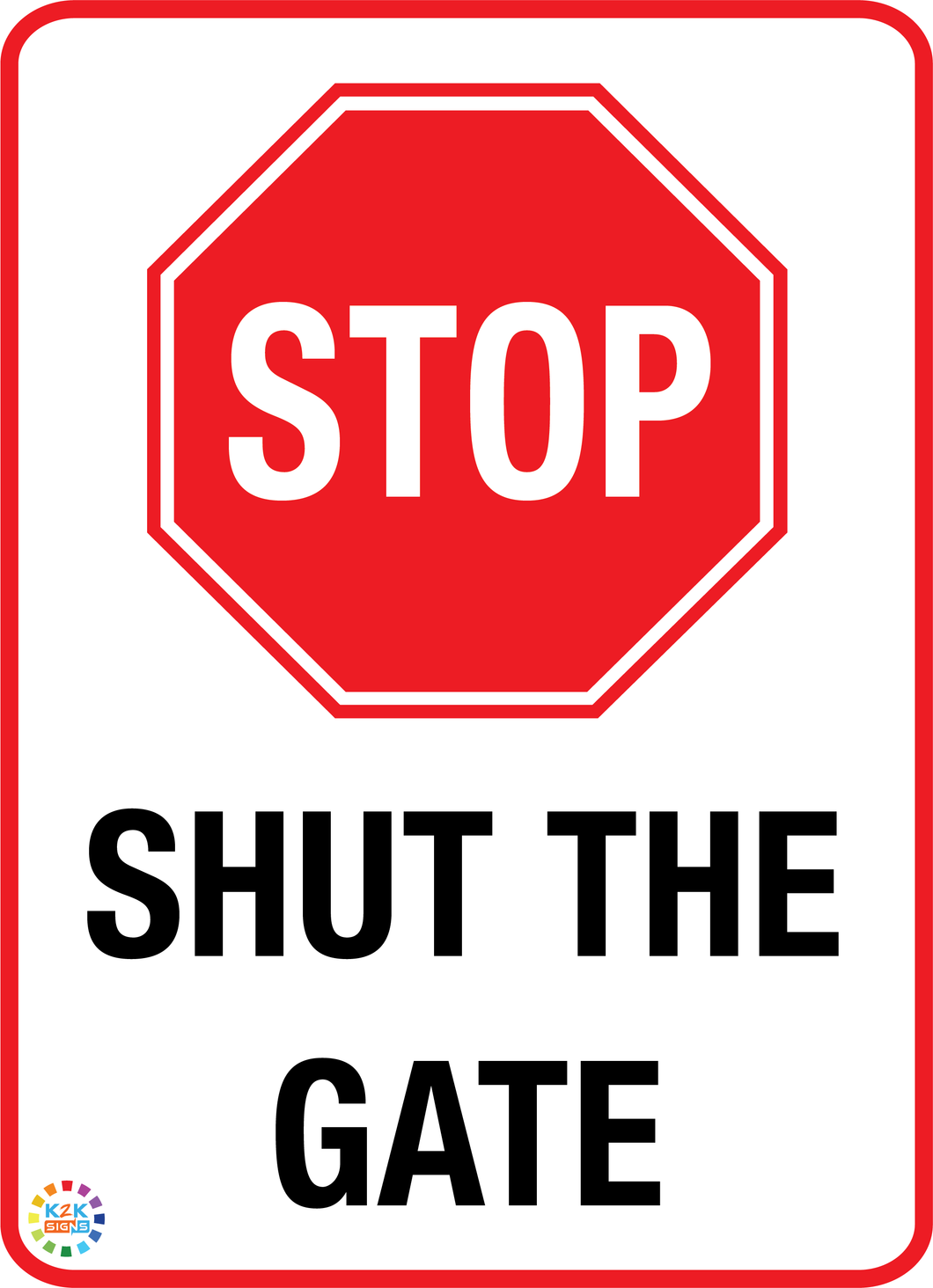 Stop - Shut The Gate Sign
