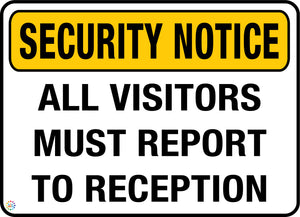Security Notice All Visitors Must Report To Reception Sign