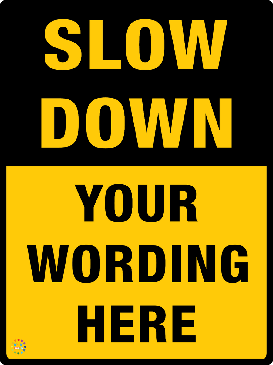 Slow Down Custom Text Sign | K2K Signs Australia
