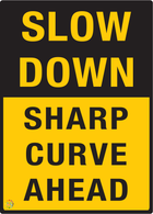 Slow Down - Sharp Curve Ahead Sign