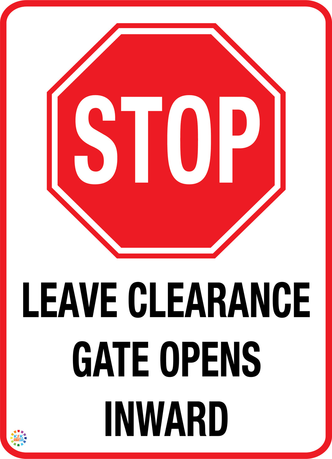 Stop - Leave Clearance  Gate Opens Inward Sign