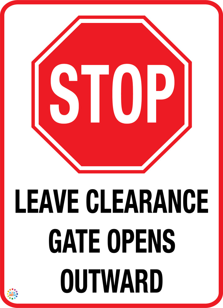 Stop - Leave Clearance Gate Opens Outward Sign | K2K Signs Australia