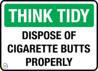 Think Tidy - Dispose Of Cigarette Butts Properly Sign