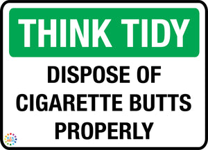 Think Tidy - Dispose Of Cigarette Butts Properly Sign