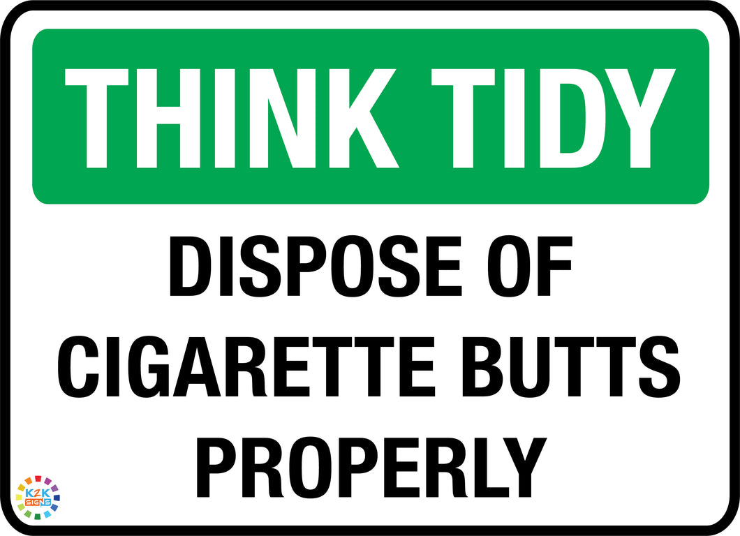 Think Tidy - Dispose Of Cigarette Butts Properly Sign