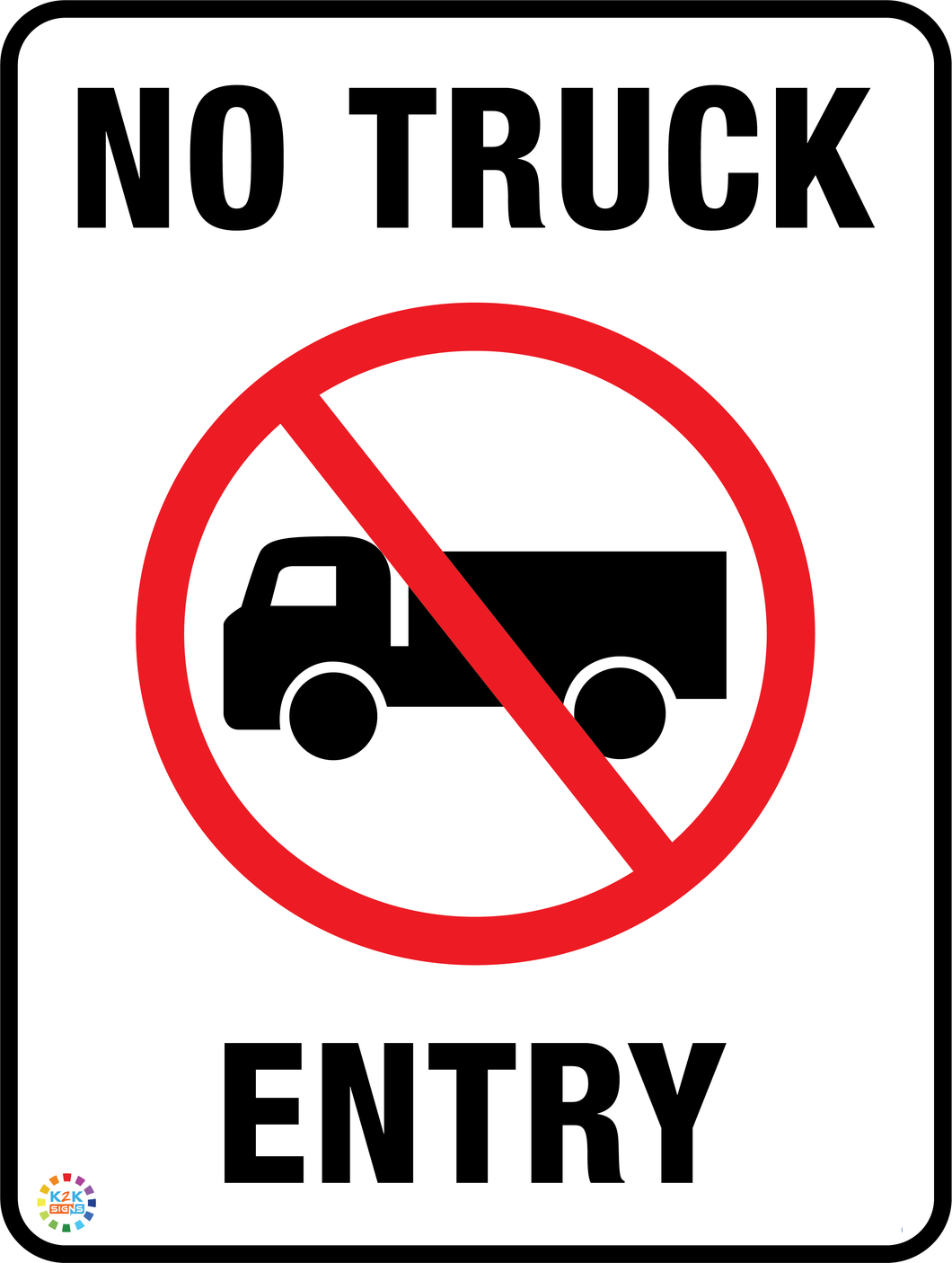 Lorry Entry No Truck Entry Sign | K2K Signs Australia