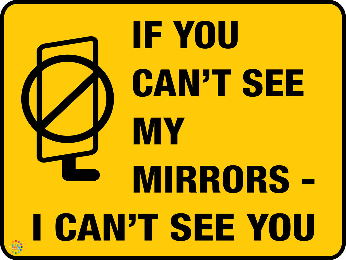 If You Can't See My Mirrors - I Can't See You Sign | K2K Signs Australia