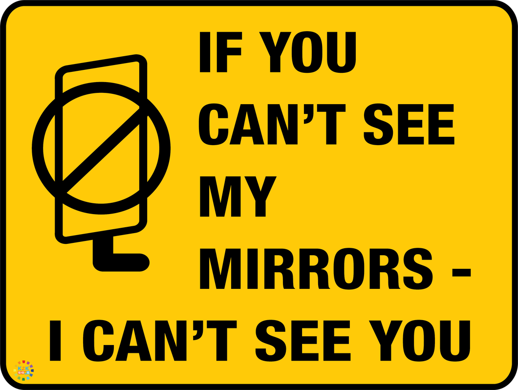 If You Can't See My Mirrors - I Can't See You Sign
