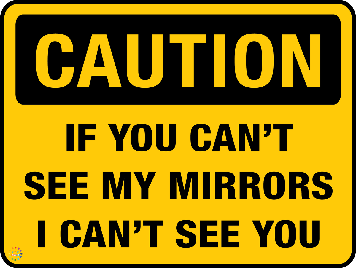 Mirror Protection Sign If You Can't See My Mirrors I Can't See You - Blind Spot Sign | K2K ...
