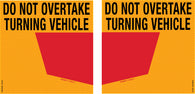 Do Not Overtake</br> Turning Vehicle</br> (Comes In Pair)