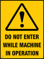 Do Not Enter While Machine In Operation