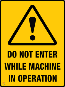 Do Not Enter While Machine In Operation