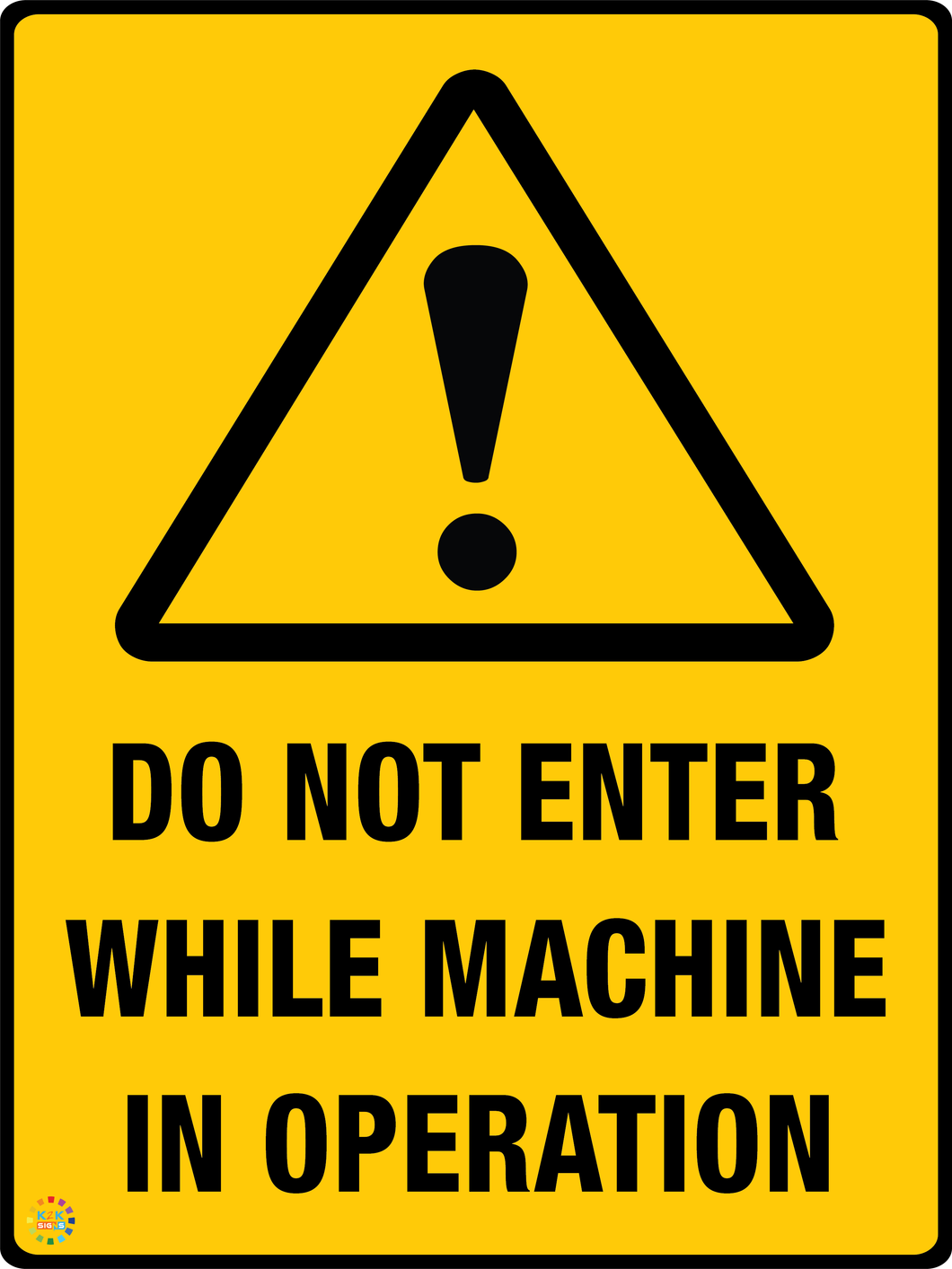 Do Not Enter While Machine In Operation