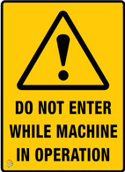 Do Not Enter While Machine In Operation